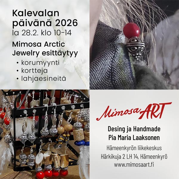 Mimosa Arctic Jewelry esittäytyy Kalevalan päivänä la 28.2.2026 klo 10-14 Mimosa Arctic Jewelry esittäytyy Kalevalan päivänä la 28.2.2026 klo 10-14